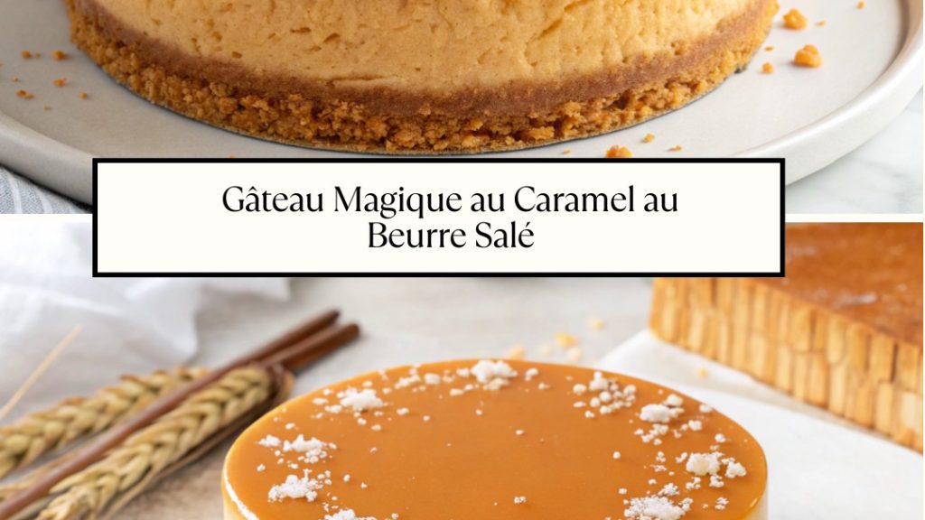Gâteau Magique au Caramel au Beurre Salé